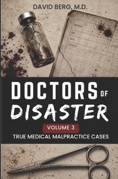 Paperback Doctors of Disaster: True Medical Malpractice Cases: Volume 3 Book