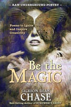 Paperback Be the Magic: Poems to Ignite and Inspire Creativity Book