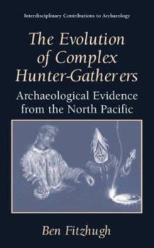 Paperback The Evolution of Complex Hunter-Gatherers: Archaeological Evidence from the North Pacific Book