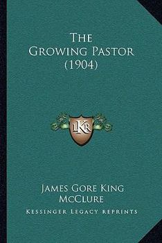 Paperback The Growing Pastor (1904) Book