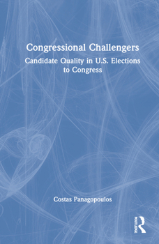 Hardcover Congressional Challengers: Candidate Quality in U.S. Elections to Congress Book