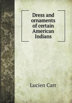 Paperback Dress and ornaments of certain American Indians Book