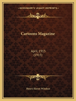 Cartoons Magazine: April, 1915