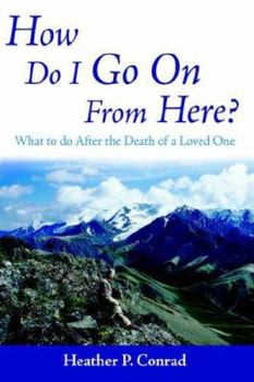 Hardcover How Do I Go on from Here?: What to Do After the Death of a Loved One Book