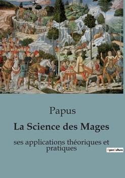 La Science des Mages: ses applications théoriques et pratiques