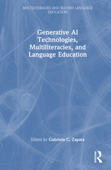 Hardcover Generative AI Technologies, Multiliteracies, and Language Education Book