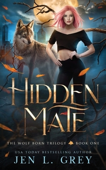 Hidden Mate - Book #1 of the Wolf Born Trilogy
