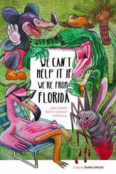 Paperback We Can't Help It If We're From Florida: New Stories from a Sinking Peninsula Book