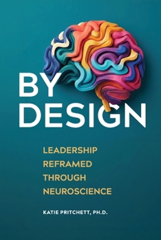 By Design : Leadership Reframed Through Neuroscience