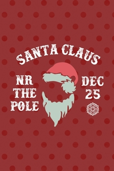 Paperback Santa Claus NR The Pole Dec 25: Notebook Journal Composition Blank Lined Diary Notepad 120 Pages Paperback Red Points Santa Claus Book