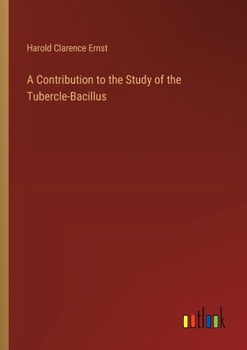 Paperback A Contribution to the Study of the Tubercle-Bacillus Book