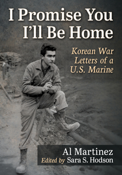 Paperback I Promise You I'll Be Home: Korean War Letters of a U.S. Marine Book