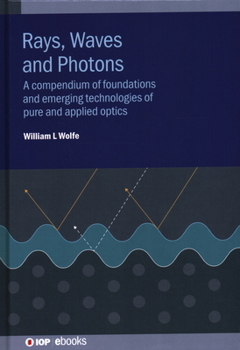 Hardcover Rays, Waves and Photons: A compendium of foundations and emerging technologies of pure and applied optics Book