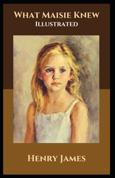 Paperback What Maisie Knew: Illustrated Book