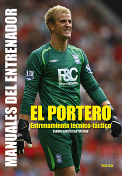 El Portero: Entrenamiento Técnico-Táctico