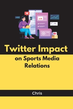 Paperback Twitter Impact on Sports Media Relations [Large Print] Book