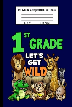 Paperback 1st Grade Composition Notebook: Zoo Animals Let's Get Wild Handwriting and Drawing Practice Book for First Graders Book