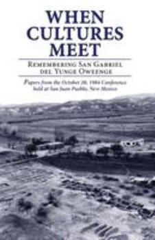 Paperback When Cultures Meet: Remembering San Gabriel del Yungue Oweenge Book