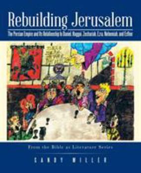 Paperback Rebuilding Jerusalem: The Persian Empire and Its Relationship to Daniel, Haggai, Zechariah, Ezra, Nehemiah, and Esther Book
