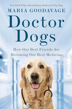 Hardcover Doctor Dogs: How Our Best Friends Are Becoming Our Best Medicine Book