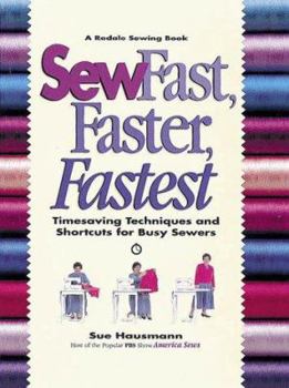 Hardcover Sew Fast, Faster, Fastest: Timesaving Techniques and Shortcuts for Busy Sewers Book