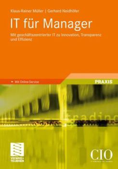 IT für Manager: mit Geschäftszentrierter IT zu Innovation, Transparenz und Effizienz