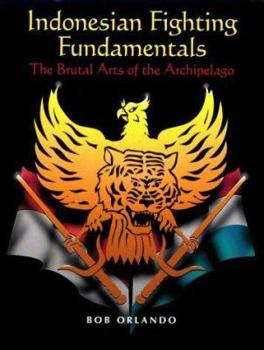 Paperback Indonesian Fighting Fundamentals: The Brutal Arts of the Archipelago Book