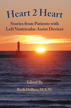 Paperback Heart 2 Heart: Stories from Patients with Left Ventricular Assist Devices Book