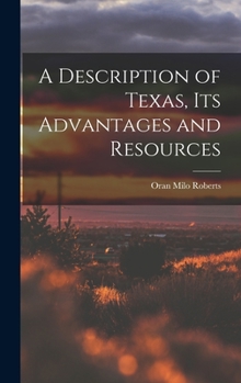 Hardcover A Description of Texas, Its Advantages and Resources Book