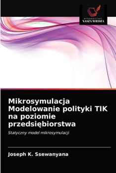 Paperback Mikrosymulacja Modelowanie polityki TIK na poziomie przedsiębiorstwa [Polish] Book