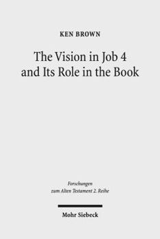 Paperback The Vision in Job 4 and Its Role in the Book: Reframing the Development of the Joban Dialogues. Studies of the Sofja Kovalevskaja Research Group on Ea Book