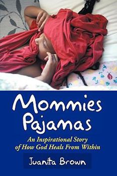 Paperback Mommies Pajamas: An Inspirational Story of How God Heals from Within Book