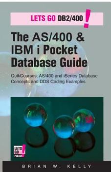 Paperback The AS/400 & IBM i Pocket Database Guide: QuikCourse: AS/400 & IBM i Database Concepts & DDS Programming Book