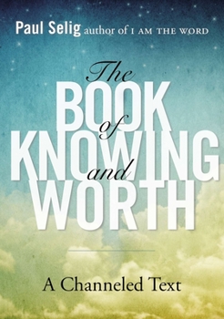 Paperback The Book of Knowing and Worth: A Channeled Text Book