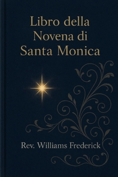 Libro della Novena di Santa Monica.: Novena cattolica (Italian Edition)