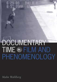 Documentary Time: Film and Phenomenology (Visible Evidence) - Book  of the Visible Evidence