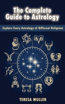 The Complete Guide to Astrology: Explore Every Astrology of Different Religions
