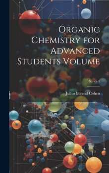 Hardcover Organic Chemistry for Advanced Students Volume; Series 1 Book