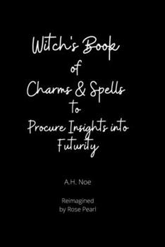 Paperback Witch's Book of Charms and Spells: to Procure Insights into Futurity Book