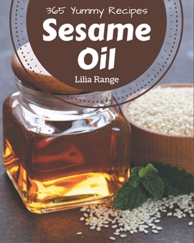 Paperback 365 Yummy Sesame Oil Recipes: A Timeless Yummy Sesame Oil Cookbook Book