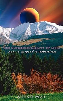 Paperback The Unpredictability of Life: How to Respond to Adversities Book