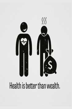 Health is better than wealth: Funny and intelligent Notebook, Diary And Journal for everybody with 120 Lined Pages 6x9 inches