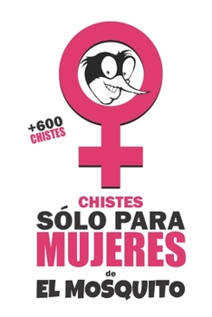 Paperback Chistes Sólo para Mujeres: de El Mosquito [Spanish] Book