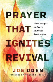 Paperback Prayer That Ignites Revival: The Catalyst to Every Spiritual Awakening Book