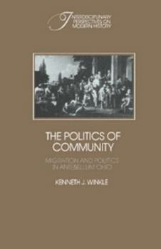 The Politics of Community: Migration and Politics in Antebellum Ohio - Book  of the Interdisciplinary Perspectives on Modern History