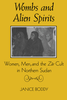 Paperback Wombs and Alien Spirits: Women, Men, and the Zar Cult in Northern Sudan Book