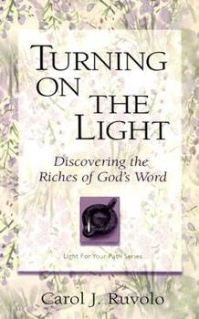 Paperback Turning on the Light: Discovering the Riches of God's Word Book