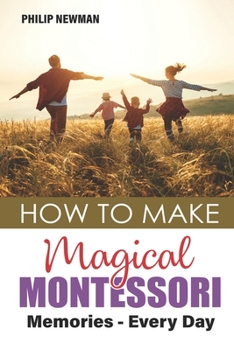 Paperback How To Make Magical Montessori Memories - Every Day Book