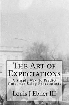 Paperback The Art of Expectations: A Simple Way To Predict Outcomes Using Expectations Book