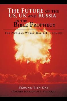 Paperback The Future of the US, UK and Russia in the Bible Prophecy: The Nuclear World War III is coming Book